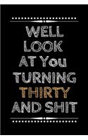 Well Look at You Turning Thirty and Shit