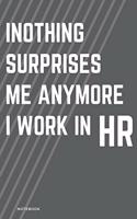 Nothing Surprises Me Anymore I Work In HR