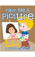 Paint Me A Picture (A Coloring Book)