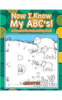 Now I Know My Abc's! a Connect the Dots Activity Book