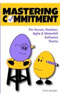Mastering Commitment: For Software Development Teams