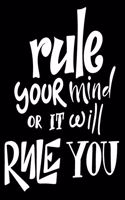 Rule Your Mind Or It Will Rule You: 6x9 College Ruled Line Paper 150 Pages