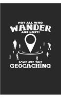 Not all who wander are lost geocaching