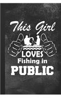 This Girl Loves Fishing In Public