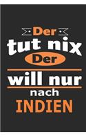 Der tut nix Der will nur nach Indien: Notizbuch mit 110 Seiten, ebenfalls Nutzung als Dekoration in Form eines Schild bzw. Poster möglich