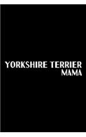 Yorkshire Terrier Mama: YORKSHIRE TERRIER MAMA for Dog Moms Journal/Notebook Blank Lined Ruled 6x9 100 Pages