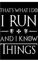 that's what I do I run and I know things: Funny Running s Gifts. Love to Run Cute . Journal/Notebook Blank Lined Ruled 6x9 100 Pages