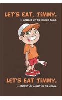 Let's Eat, Timmy Correct at the Dinner Table - Let's Eat Timmy Correct on a Raft in the Ocean: Funny Humorous Blank Lined Journal Notebook Diary - White Elephant Gag Gift