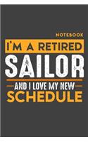 Notebook: I'm a retired SAILOR and I love my new Schedule - 120 LINED Pages - 6" x 9" - Retirement Journal