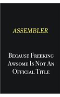 Assembler because freeking awsome is not an official title