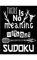 There Is No Meaning Without Sudoku