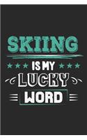 Skiing Is My Lucky Word: Funny Cool Skiing Journal - Notebook - Workbook - Diary - Planner-6x9 - 120 Blank Pages - Cute Gift For Skiiers, Ski Instructors, Skiing Lovers, Ent