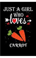 Just a Girl Who Loves Carrot: Gift for Carrot Lovers, Carrot Lovers Journal / Notebook / Diary / Thanksgiving / Christmas & Birthday Gift