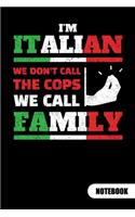 I´m italian. We don´t call the cops, we call familly. Notebook