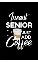 Insant Senior Just Add Coffee