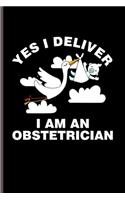 Yes I deliver I am an Obstetrician