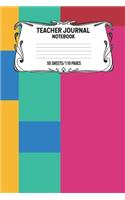 Teacher Journal Notebook 55 Sheets/110 Pages: Record And Keep Notes During The School Year Keep Track Of School Activities Perfect Gift For Teachers, Educators, College Professors
