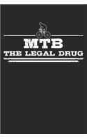 MTB - The legal drug: 6 x 9 Lined Ruled Notebook Journal Gift For Mountain Bikers And Cyclists (108 Pages)