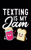 Texting Is My Jam: Funny Notebook for Texting Fan - Great Christmas & Birthday Gift Idea for Texting Fan - Texting Journal - 100 pages 6x9 inches