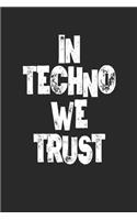 In Techno We Trust: Techno Festival Rave Notizbuch / Tagebuch / Heft mit Linierten Seiten. Notizheft mit Linien, Journal, Planer für Termine oder To-Do-Liste.