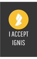 I Accept Ignis Notebook: Lined Journal, 120 Pages, 6 x 9, Affordable Cryptocurrency, Blockchain Crypto Gift Journal Matte Finish