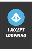 I Accept Loopring Notebook: Lined Journal, 120 Pages, 6 x 9, Affordable Cryptocurrency, Blockchain Crypto Gift Journal Matte Finish