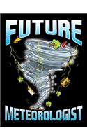 Future Meteorologist: Future Meteorologist Storm Chaser Blank Sketchbook to Draw and Paint (110 Empty Pages, 8.5" x 11")