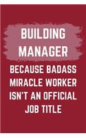 Building Manager Because Badass Miracle Worker Isn't An Official Job Title