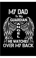 My Dad Is My Guardian Angel He Watches Over My Back