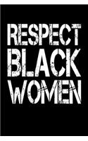 Respect Black Women: Journal / Notebook / Diary Gift - 6"x9" - 120 pages - White Lined Paper - Matte Cover"