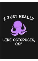 I Just Really Like Octopuses Ok