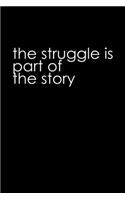 The struggle is part of the story