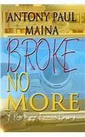 Broke No More