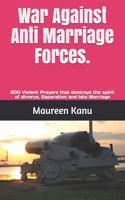 War Against Anti Marriage Forces.