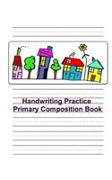 Handwriting Practice Primary Composition Book: Primary Journal Notebook-Half Ruled Dotted Lines-Blank Picture Space-Write & Draw-8x10 inch,150 Pages, Softcover(Primary Journal)
