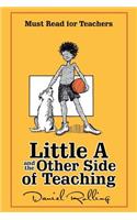 Little a and the Other Side of Teaching