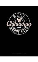 Best Chihuahua Daddy Ever: Composition Notebook: Wide Ruled(1046 Composition Notebook: Wide Ruled)