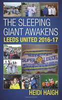 The Sleeping Giant Awakens - Leeds United 2016-17.