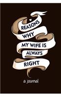 Reasons Why My Wife Is Always Right: A Journal