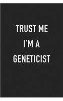 Trust Me I'm a Geneticist