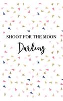 Shoot for the Moon Darling: A 6x9 Inch Softcover Matte Journal Notebook with 120 Blank Lined Pages and an Uplifting Empowering Cover Slogan