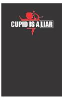 Cupid Is a Liar: Anti-Valentine's Day Blank Lined Journal to Write in