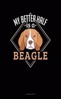 My Better Half Is a Beagle: 4 Column Ledger(988 4 Column Ledger)