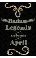 Badass Legends Are Born in April