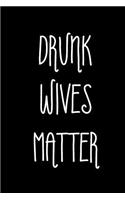 Drunk Wives Matter