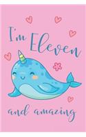 I'm Eleven and Amazing Narwhal Notebook