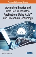 Advancing Smarter and More Secure Industrial Applications Using AI, IoT, and Blockchain Technology