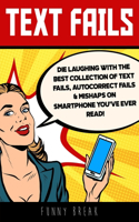 Text Fails: Die Laughing with the Best collection of Text Fails, Autocorrect Fails & Mishaps on Smartphone you've Ever Read!