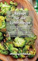 Rezept für die Luftfritteuse: Sparen Sie Zeit mit kompletten und mühelosen Luftfritteusen-Rezepten für Anfänger. Frittieren, Grillen und Braten - die beliebtesten Familiengericht