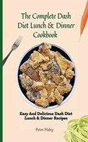 The Complete Dash Diet Lunch & Dinner Cookbook